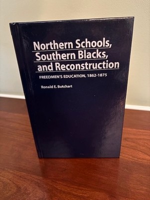 Northern Schools, Southern Blacks & Reconstruction: Freedmen's Education 1862-75