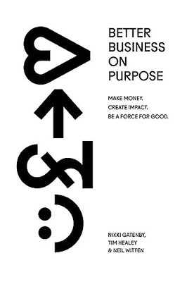 Better Business On Purpose: Make Money..., Witten, Neil