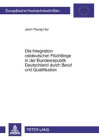 Joon-Young Hur | Die Integration Ostdeutscher FlüChtlinge In Der...