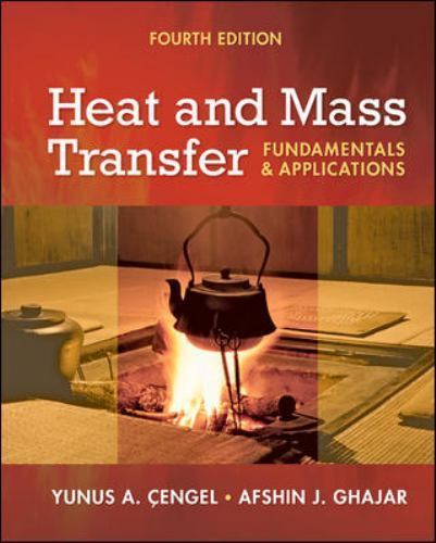 Heat and Mass Transfer: Fundamentals & Applications, Afshin J