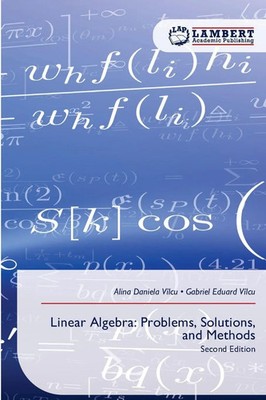 Alina Daniela Vîlcu (u. a.) | Linear Algebra: Problems, Solutions, and Methods