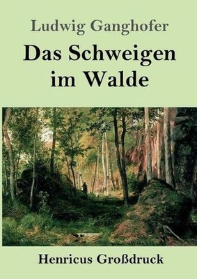 Das Schweigen im Walde (Grodruck) by Ludwig Ganghofer (German) Paperback Book