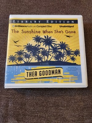 Sunshine When She's Gone : A Novel by Thea Goodman (2013, Compact Disc)