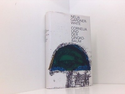 Cornelia und der Gingkobaum Nella Gardner White: