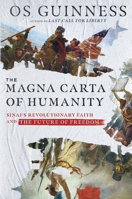 The Magna Carta of Humanity: Sinai's Re..., Os Guinness