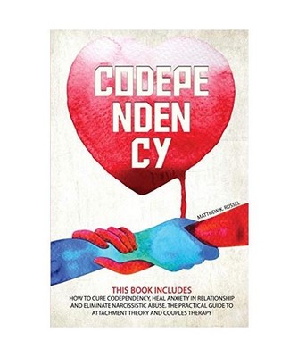 Codependency: How to Codependency Cure, Heal Anxiety in Relationship, and Elimin