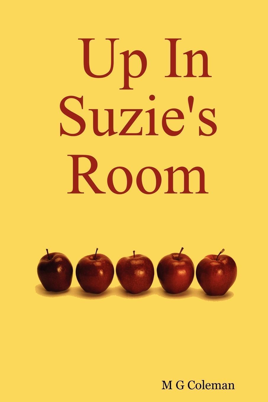 Thumbnail - M. G. Coleman | Up In Suzie's Room | Taschenbuch | Englisch (2007) |