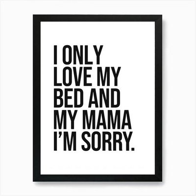 I Only Love My Bed And My Mama I'M Gerahmtes Wandbild Poster Leinwanddruck Bild