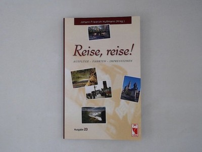 Reise, reise!: Ausflüge - Fahrten - Impressionen. Ausgabe 23 (Frieling - Reisen)