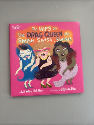 THE HIPS ON THE DRAG QUEEN GO SWISH, SWISH, SWISH by Lil Miss Hot Mess NEW