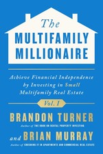 The Multifamily Millionaire, Volume I: Achiev...