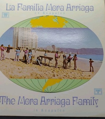 The Mora Arriaga Family    La Familia Mora Arriaga En Acapulco VG+ Vinyl LP 