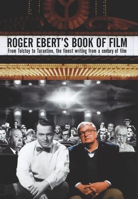 Roger Ebert's Book of Film: From Tolstoy to Tarantino, the Finest Writing Fr...