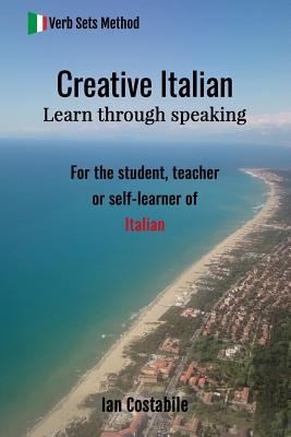 Creative Italian: Learn through speaking by Costabile, Ian