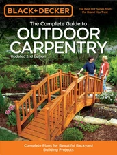 Black  Decker The Complete Guide to Outdoor Carpentry, Updated 2nd  - VERY GOOD