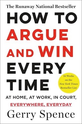 How to Argue and Win Every Time: At Home, at Work, in C - Paperback NEW Spence,