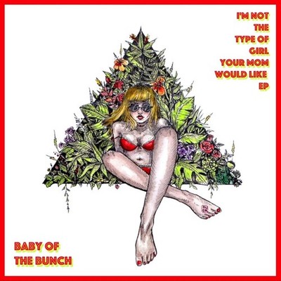 Baby of the Bunch I'M Not the Type of Girl Your Mom Would Like Ep (CD)