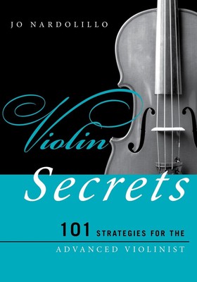 Violin Secrets: 101 Strategies for the Advanced Violinist by Jo Nardolillo (Engl