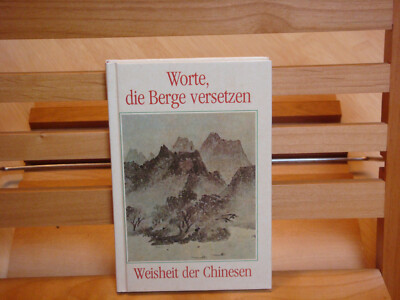 Worte, die Berge versetzen - Weisheiten der Chinesen / Karin Hasselblatt /Herder