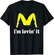 NEW I'm Lovin' It Humorous Offensive Innuendo Funny Jokes T-Shirt - MADE IN USA