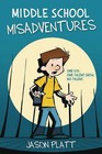Middle School Misadventures (Middle School Misadventures, 1) Platt, Jason pa.