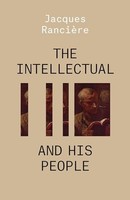Jacques Ranciere - Intellectual And His People Staging The People Vo - G245Z