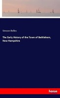 The Early History Of The Town Of Bethlehem, New Hampshire Simeon Bolles Buch