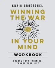 Winning The War In Your Mind Workbook: Change Your Thinking, Change Your Li...