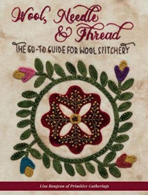 Wool Needle & Thread: The Go-To Guide for Wool Stitchery by Lisa Bongean