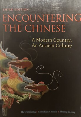 Encountering The Chinese: A Modern Country, An Ancient Culture . Third Edition: