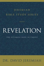 Revelation: the Ultimate Hope in Christ (Jeremiah Bible Study Series)