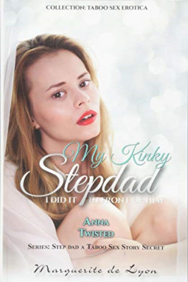 My Kinky Step Dad - I Did It in Front of Him: Twisted - - Paperback NEW Lyon, Ma