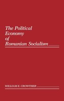 William Crowther | The Political Economy Of Romanian Socialism | Buch | Englisch