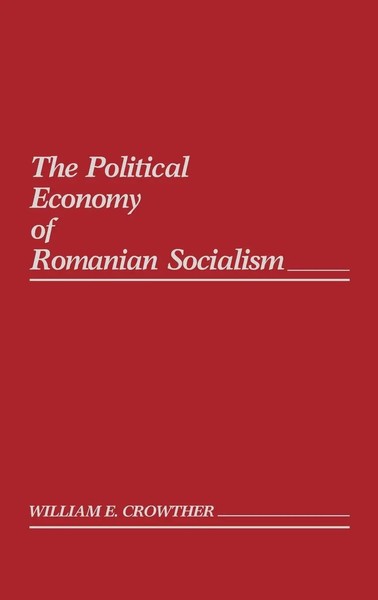 William Crowther | The Political Economy Of Romanian Socialism | Buch | Englisch-image