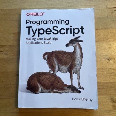Programming TypeScript : Making Your JavaScript Applications Scale - O Reilly
