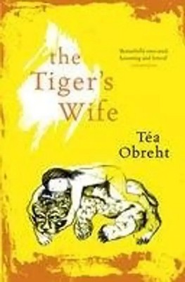 The Tiger's Wife - Tea Obreht