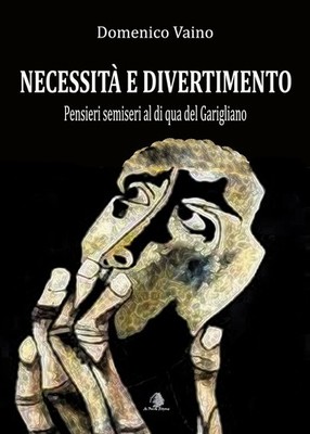 Libri Vaino Domenico - Necessita E Divertimento. Pensieri Semiseri Al Di Qua Del