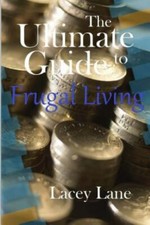 Ultimate Guide to Frugal Living, Paperback by Lane, Lacey, Like New Used, Fre...