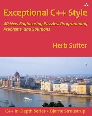 Exceptional C++ Style: 40 New Engineering Puzzles, Programming Problems, and...