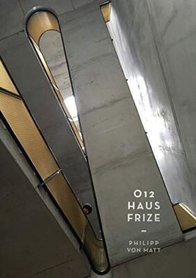 O12 - Haus Frize by Philipp von Matt (Hardcover) (2019) (New)
