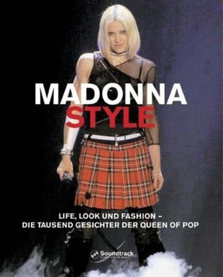Madonna Style. Life, Look und Fashion - Die tausend Gesichter der Queen of Pop C