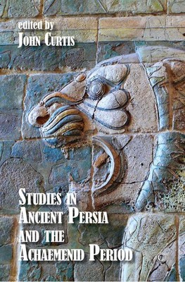 Studies in Ancient Persia and the Achaemenid Period HB by John Curtis (English)