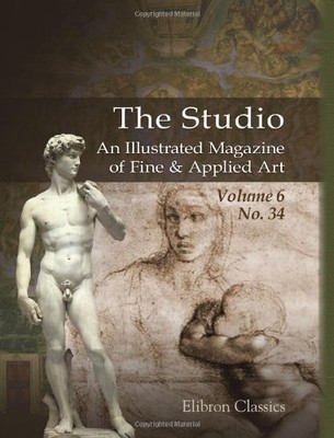 The Studio. An Illustrated Magazine of Fine & Applied Art: Volum