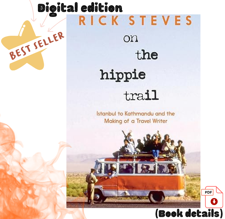 On the Hippie Trail: Istanbul to Kathmandu and the Making of a Travel Writer Ric