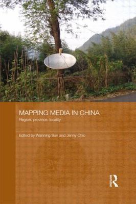 Mapping Media in China : Region, Province, Locality, Paperback by Sun, Wannin...