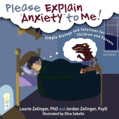 Please Explain Anxiety to Me! Simple Biology and Solutions for Children a - GOOD