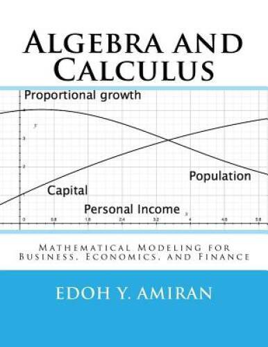 Algebra and Calculus: Mathematical Modeling for Business, Economics ...