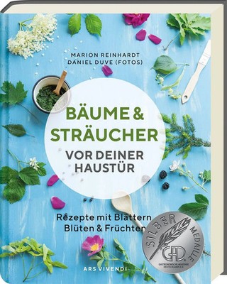 Bäume und Sträucher vor deiner Haustür | Rezepte mit Blättern, Blüten & Früchten
