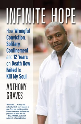 Infinite Hope: How Wrongful Conviction, Solitary Confinement, and 12 Years o...