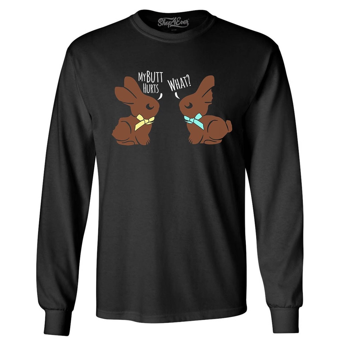 Easter Bunny Shirt Funny Chocolate Bunnies, My Butt Hurts Easter Bunny Shirt Funny Chocolate Bunnies, My Butt Hurts